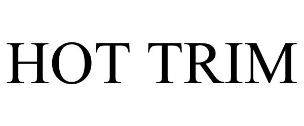 Trademark Logo HOT TRIM