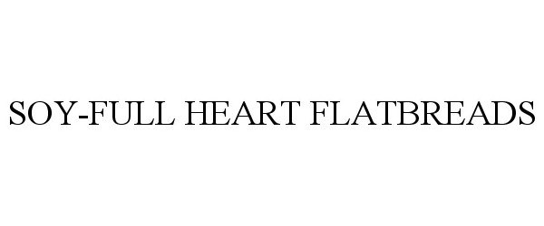 Trademark Logo SOY-FULL HEART FLATBREADS