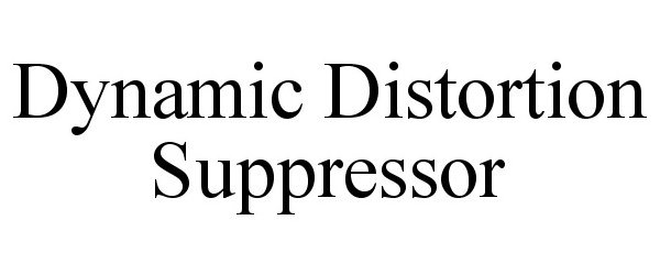  DYNAMIC DISTORTION SUPPRESSOR