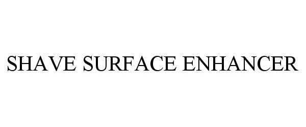  SHAVE SURFACE ENHANCER