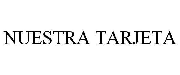 Trademark Logo NUESTRA TARJETA