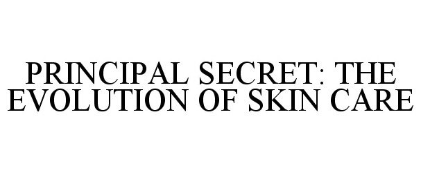  PRINCIPAL SECRET: THE EVOLUTION OF SKIN CARE