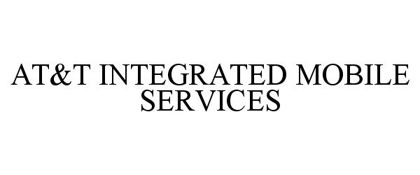 Trademark Logo AT&T INTEGRATED MOBILE SERVICES