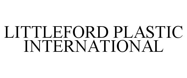 Trademark Logo LITTLEFORD PLASTIC INTERNATIONAL