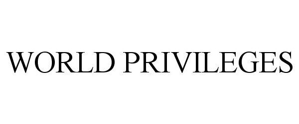  WORLD PRIVILEGES