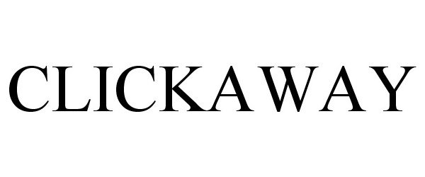 Trademark Logo CLICKAWAY
