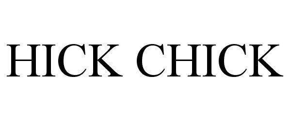 Trademark Logo HICK CHICK