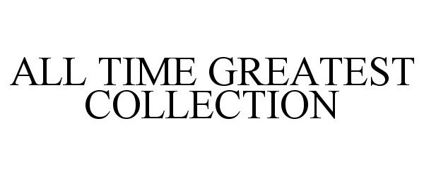  ALL TIME GREATEST COLLECTION