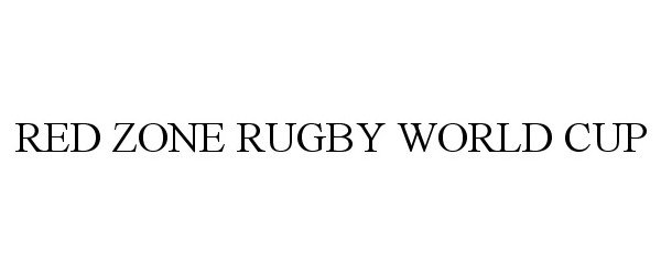 Trademark Logo RED ZONE RUGBY WORLD CUP