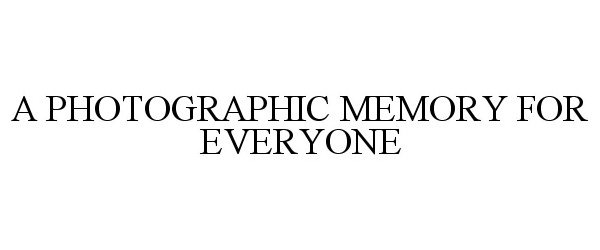 Trademark Logo A PHOTOGRAPHIC MEMORY FOR EVERYONE