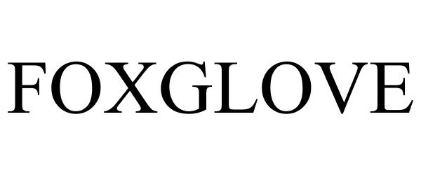 Trademark Logo FOXGLOVE