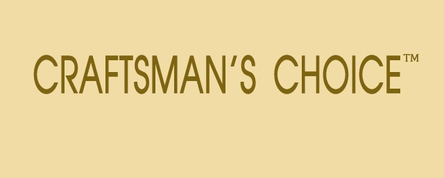  CRAFTSMAN'S CHOICE