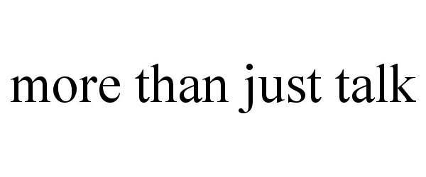 Trademark Logo MORE THAN JUST TALK