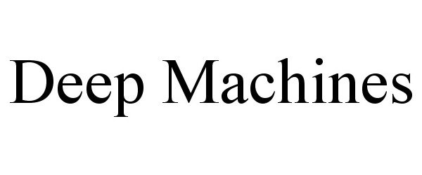 Trademark Logo DEEP MACHINES