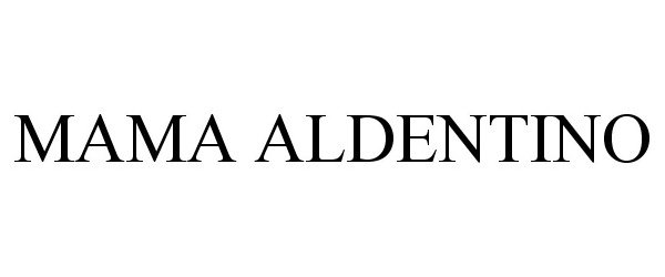 Trademark Logo MAMA ALDENTINO