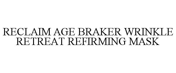  RECLAIM AGE BRAKER WRINKLE RETREAT REFIRMING MASK