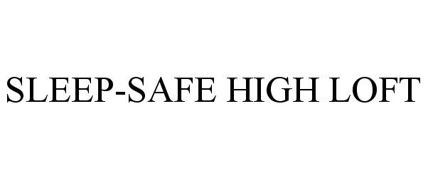 Trademark Logo SLEEP-SAFE HIGH LOFT