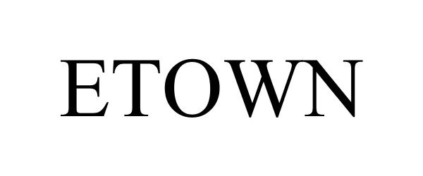 Trademark Logo ETOWN