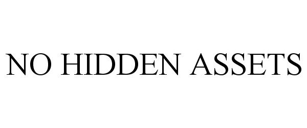 Trademark Logo NO HIDDEN ASSETS