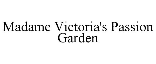  MADAME VICTORIA'S PASSION GARDEN