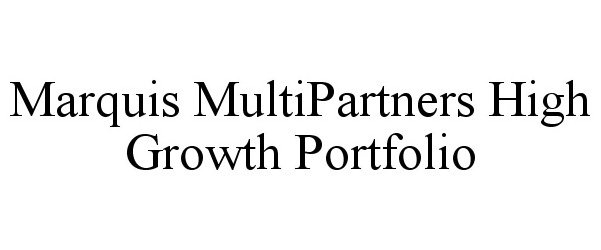  MARQUIS MULTIPARTNERS HIGH GROWTH PORTFOLIO