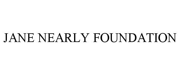 Trademark Logo JANE NEARLY FOUNDATION
