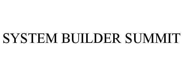  SYSTEM BUILDER SUMMIT