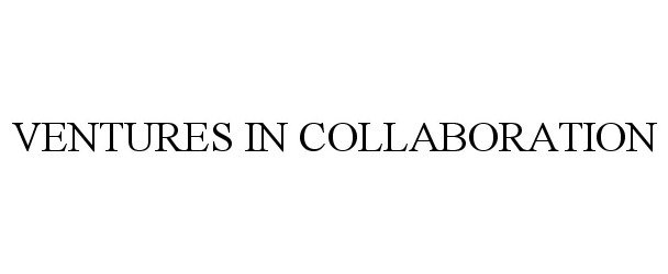 Trademark Logo VENTURES IN COLLABORATION