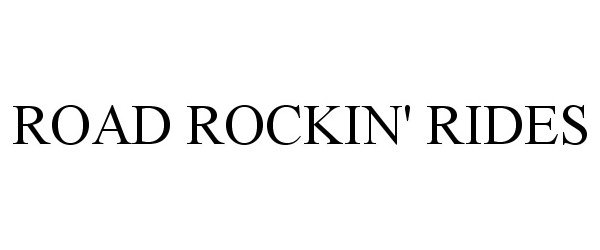 Trademark Logo ROAD ROCKIN' RIDES