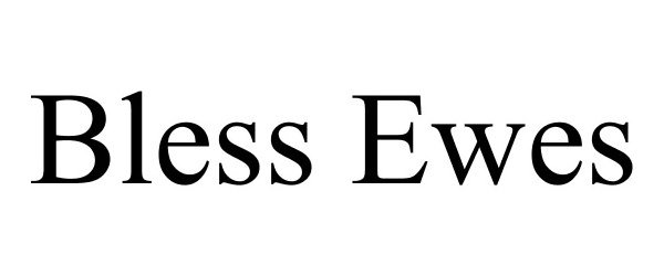 Trademark Logo BLESS EWES
