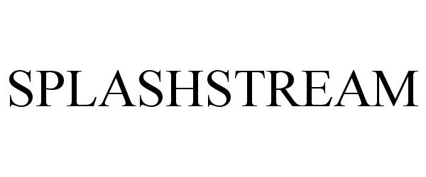 Trademark Logo SPLASHSTREAM