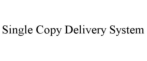  SINGLE COPY DELIVERY SYSTEM