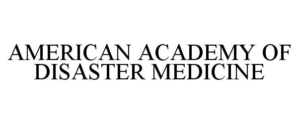 Trademark Logo AMERICAN ACADEMY OF DISASTER MEDICINE