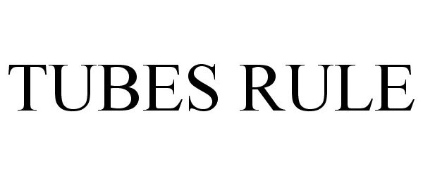 Trademark Logo TUBES RULE