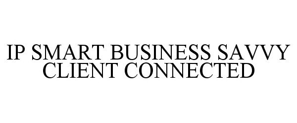  IP SMART BUSINESS SAVVY CLIENT CONNECTED