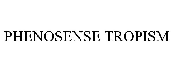 Trademark Logo PHENOSENSE TROPISM
