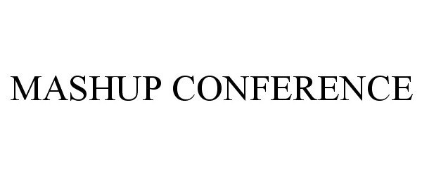 Trademark Logo MASHUP CONFERENCE