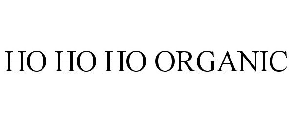 Trademark Logo HO HO HO ORGANIC