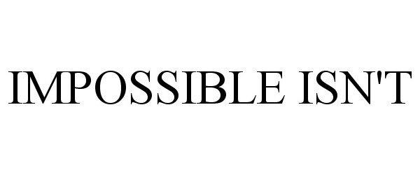  IMPOSSIBLE ISN'T