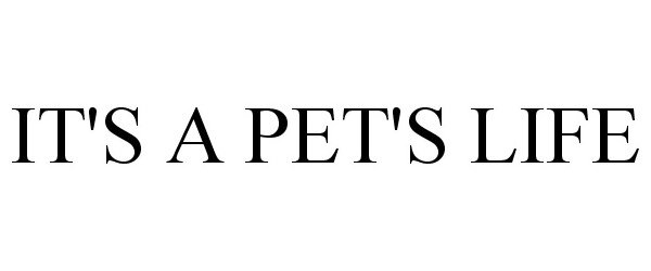  IT'S A PET'S LIFE