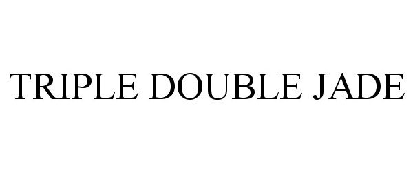 Trademark Logo TRIPLE DOUBLE JADE