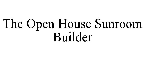  THE OPEN HOUSE SUNROOM BUILDER