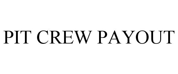  PIT CREW PAYOUT