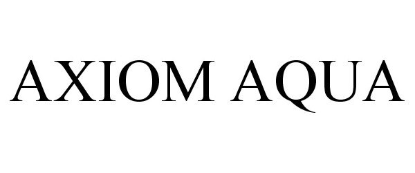 Trademark Logo AXIOM AQUA