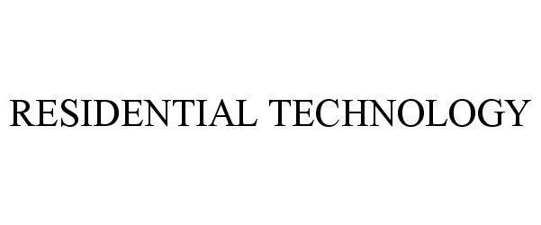 Trademark Logo RESIDENTIAL TECHNOLOGY