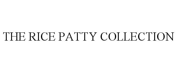 Trademark Logo THE RICE PATTY COLLECTION