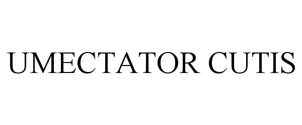  UMECTATOR CUTIS