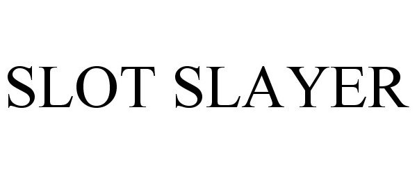 Trademark Logo SLOT SLAYER