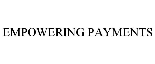  EMPOWERING PAYMENTS
