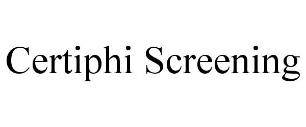 CERTIPHI SCREENING